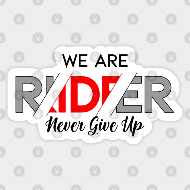 We Are Rider Never Give Up Sticker by TwoLinerDesign